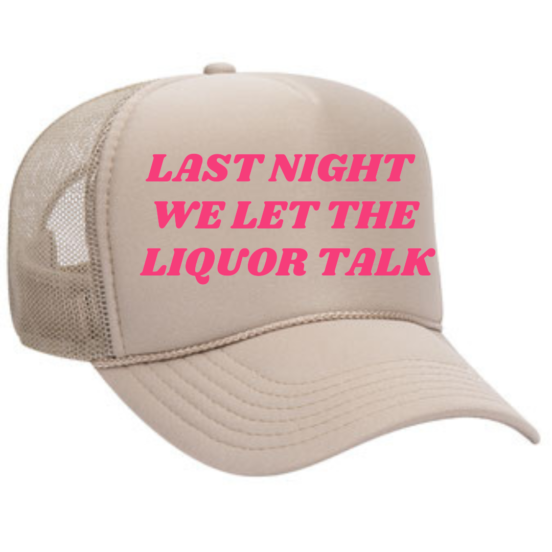 Last Night We Let The Liquor Talk Hat